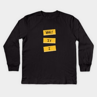 What If I.. Kids Long Sleeve T-Shirt